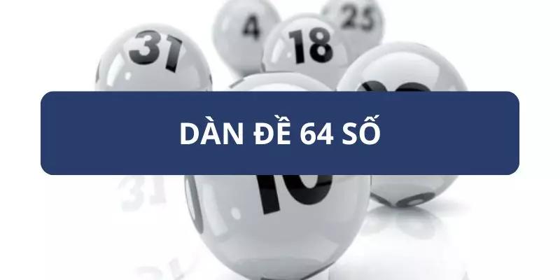 Những cách lập dàn đề 64 số là gì phổ biến nhất hiện nay