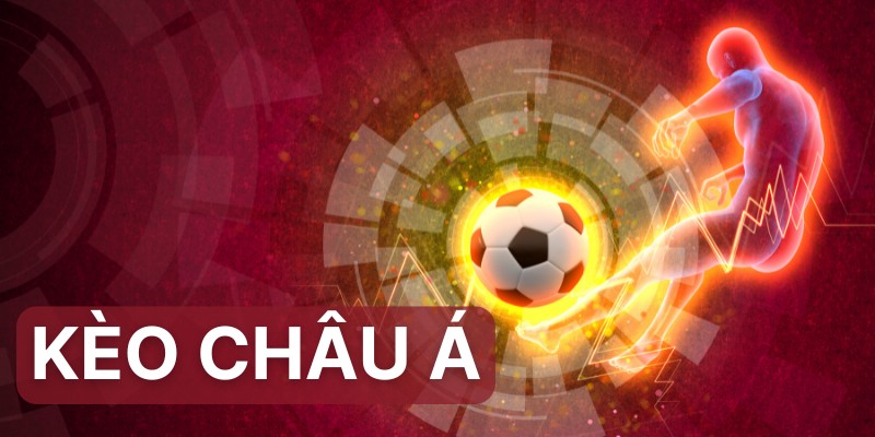 Kèo Châu Á - Loại Kèo Hấp Dẫn Nhất Trong Cá Cược Bóng Đá