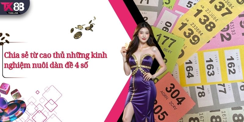 Chia sẻ từ cao thủ những kinh nghiệm nuôi dàn đề 4 số 