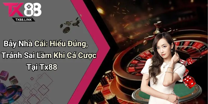 Bẫy Nhà Cái: Hiểu Đúng, Tránh Sai Lầm Khi Cá Cược Tại Tx88 5 Bẫy Nhà Cái: Hiểu Đúng, Tránh Sai Lầm Khi Cá Cược Tại Tx88